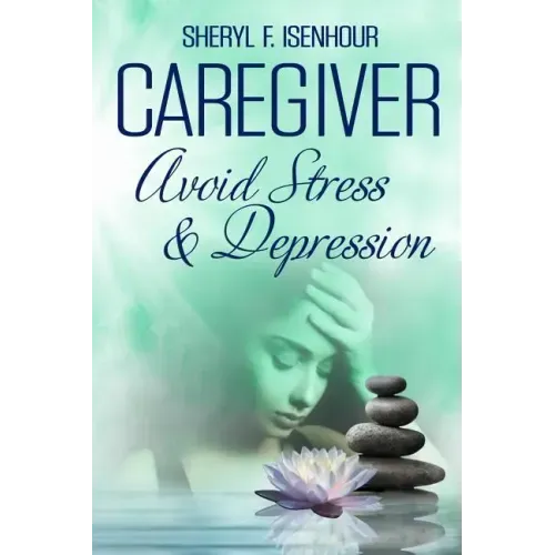 Caregiver Avoid Stress & Depression