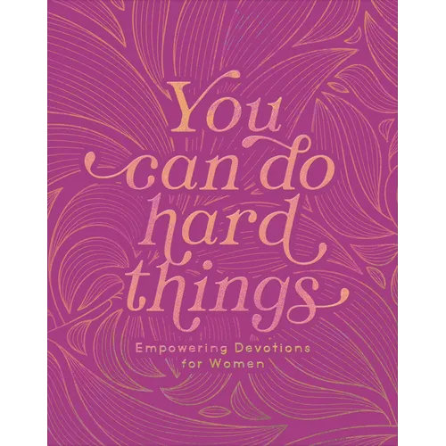 You Can Do Hard Things: Empowering Devotions for Women
