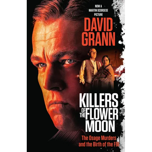 Killers of the Flower Moon (Movie Tie-In Edition): The Osage Murders and the Birth of the FBI