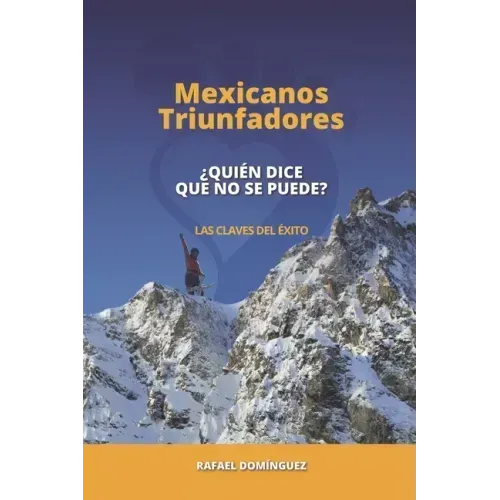 Mexicanos Triunfadores: ¿Quién dice que no se puede?
