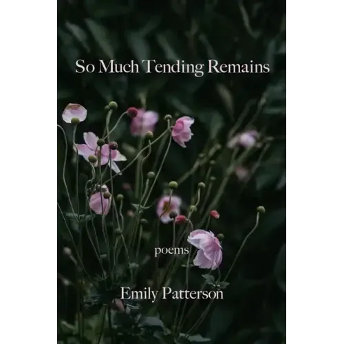 So Much Tending Remains