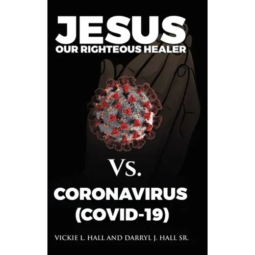 Jesus Our Righteous Healer Vs. Coronavirus (Covid-19)