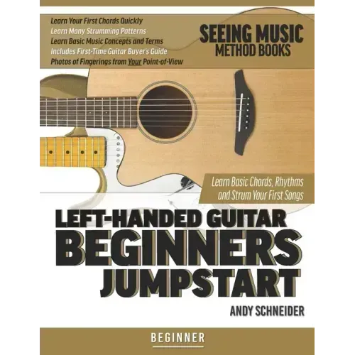 Left-Handed Guitar Beginners Jumpstart: Learn Basic Chords, Rhythms and Strum Your First Songs