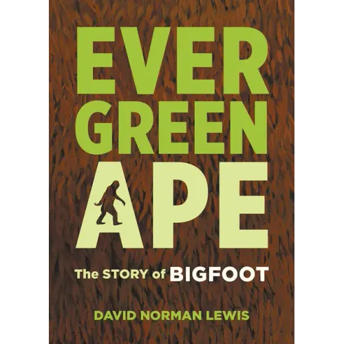Evergreen Ape: The Story of Bigfoot