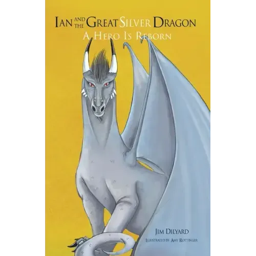 Ian and The Great Silver Dragon: A Hero is Reborn