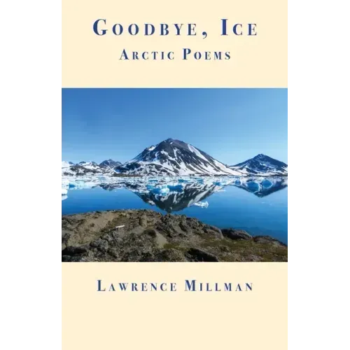 Goodbye, Ice: Arctic Poems