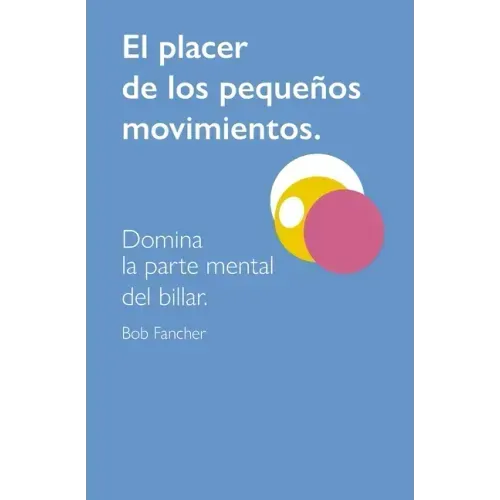 El Placer de Los Pequeños Movimientos: Domina La Parte Mental del Billar