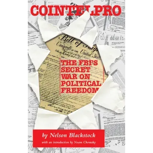 Cointelpro: The Fbi's Secret War on Political Freedom
