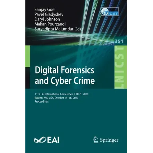Digital Forensics and Cyber Crime: 11th Eai International Conference, Icdf2c 2020, Boston, Ma, Usa, October 15-16, 2020, Proceedings