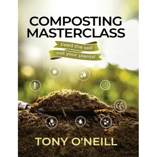 Composting Masterclass: Feed The Soil Not Your Plants