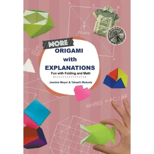 More Origami with Explanations: Fun with Folding and Math