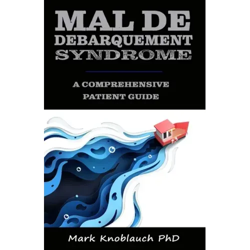 Mal de Debarquement Syndrome: A Comprehensive Patient Guide