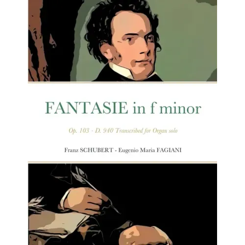 Fantasie in f minor Opus 103 - D 940: Transcribed for Organ solo