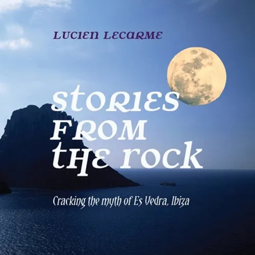 Stories from the Rock: Cracking the myth of Es Vedra, Ibiza