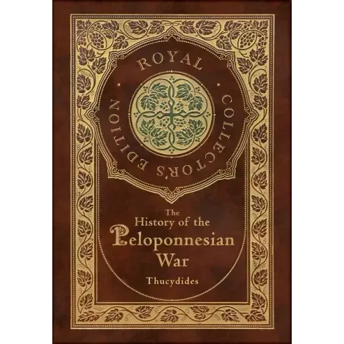 The History of the Peloponnesian War (Royal Collector's Edition) (Case Laminate Hardcover with Jacket)