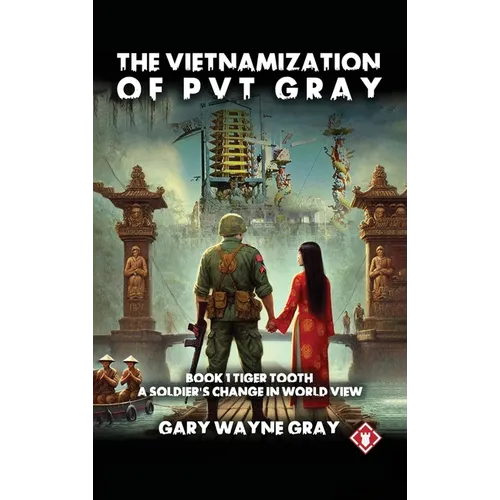 The Vietnamization of PVT Gray: A story of a soldier's change in view of his world