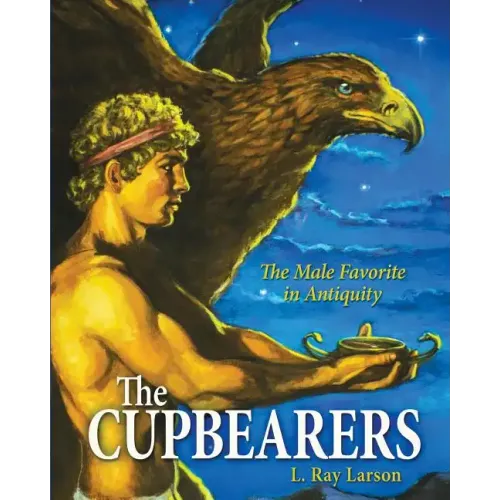 The Cupbearers: The Male Favorite in Antiquity