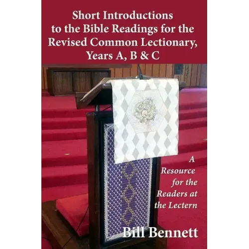 Short Introductions to the Bible Readings for the Revised Common Lectionary, Years A, B & C: A Resource for the Readers at the Lectern