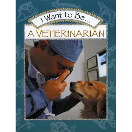 I Want to Be a Veterinarian