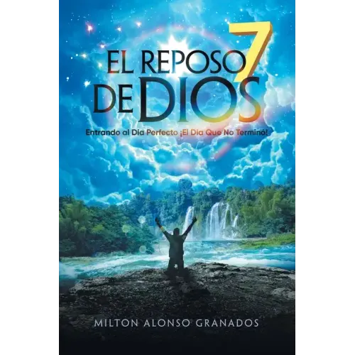 El Reposo De Dios: Entrando Al Día Perfecto ¡El Día Que No Terminó!