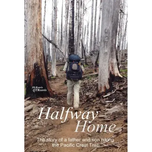 Halfway Home: The Story of a Father and Son Hiking the Pacific Crest Trail
