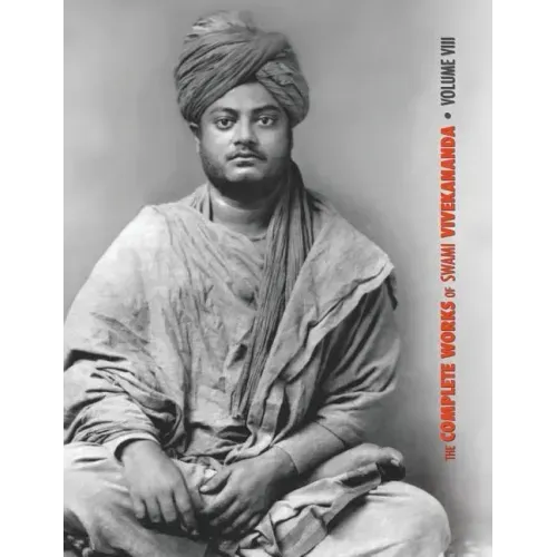 The Complete Works of Swami Vivekananda, Volume 8: Lectures and Discourses, Writings: Prose, Writings: Poems, Notes of Class Talks and Lectures, Sayin
