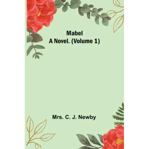 Mabel: A Novel. (Volume 1)