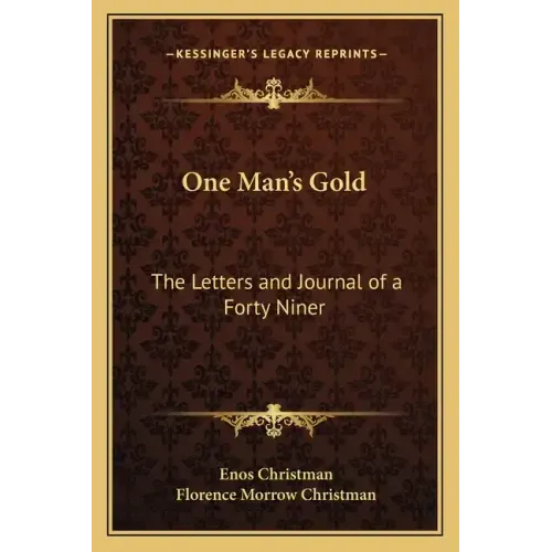 One Man's Gold: The Letters and Journal of a Forty Niner