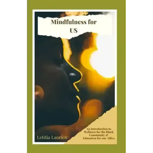 Mindfulness for US: An Introduction to Wellness for the Black Community & Education for our Allies