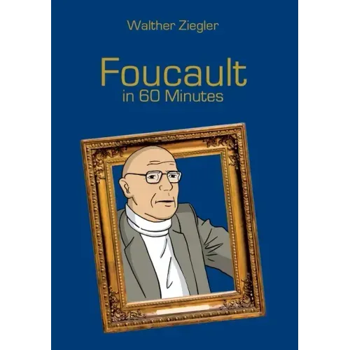 Foucault in 60 Minutes