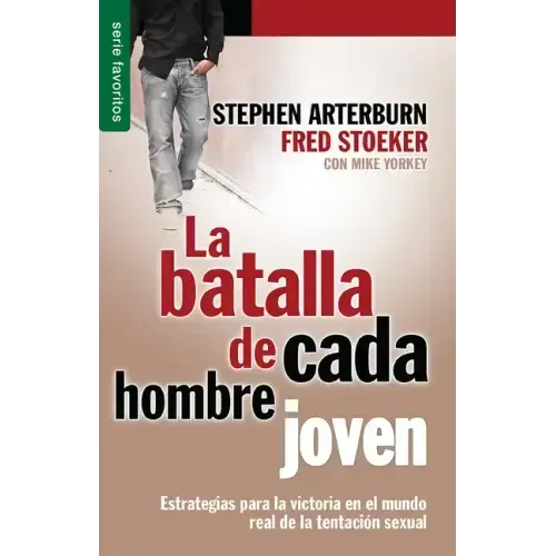 La Batalla de Cada Hombre Joven - Serie Favoritos = Every Young Man's Battle
