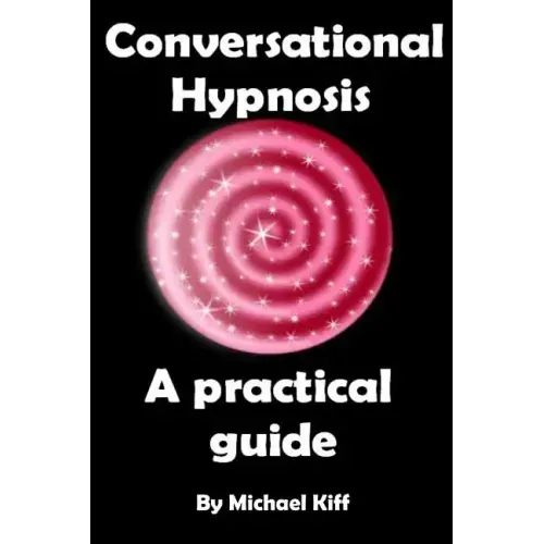 Conversational Hypnosis - A Practical Guide