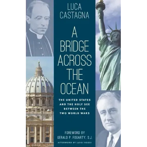 A Bridge across the Ocean: The United States and the Holy See between the Two World Wars