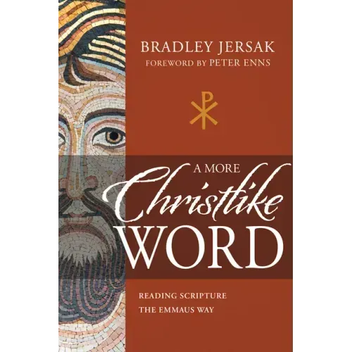 A More Christlike Word: Reading Scripture the Emmaus Way