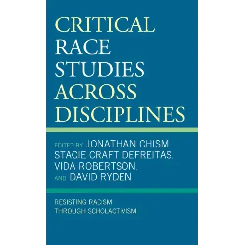 Critical Race Studies Across Disciplines: Resisting Racism through Scholactivism