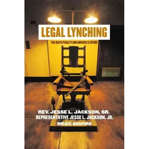 Legal Lynching: The Death Penalty and America's Future