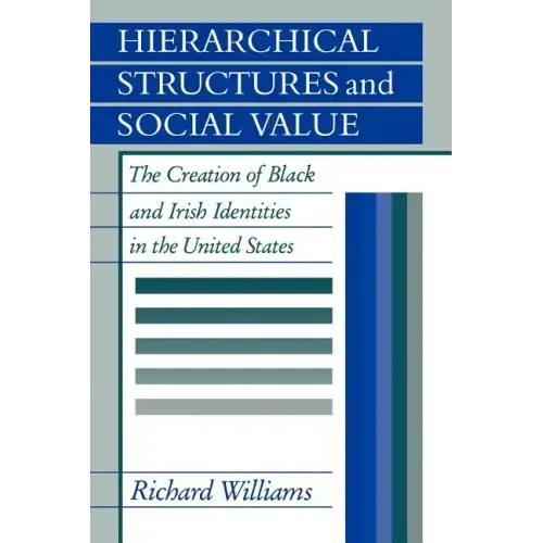 Hierarchical Structures and Social Value: The Creation of Black and Irish Identities in the United States
