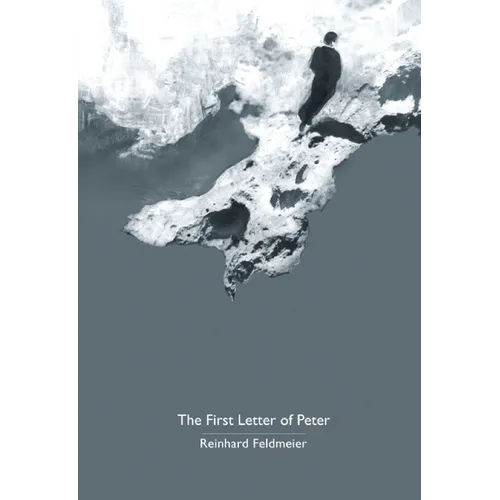 The First Letter of Peter: A Commentary on the Greek Text