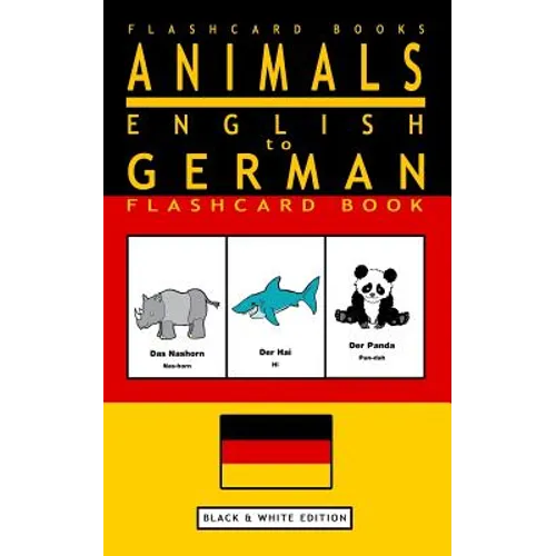 Animals - English to German Flashcard Book: Black and White Edition