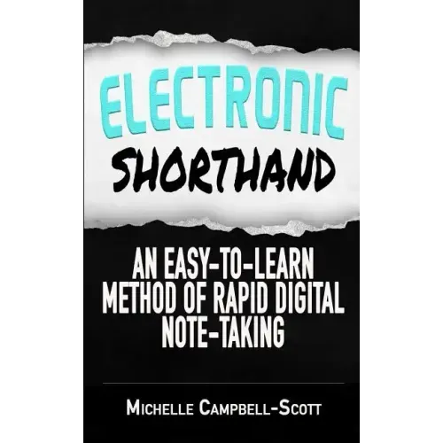 Electronic Shorthand: An easy-to-learn method of rapid digital note-taking