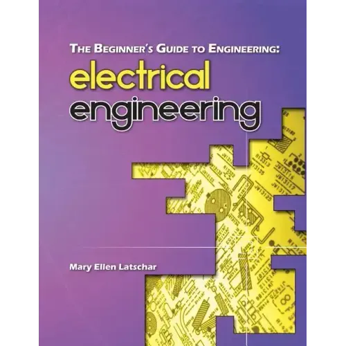 The Beginner's Guide to Engineering: Electrical Engineering