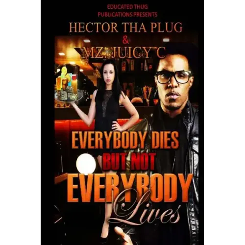 Everybody Dies But Not Everybody Lives