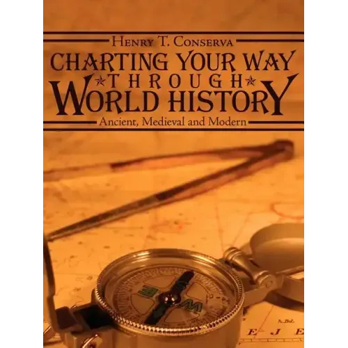 Charting Your Way Through World History: Ancient, Medieval and Modern