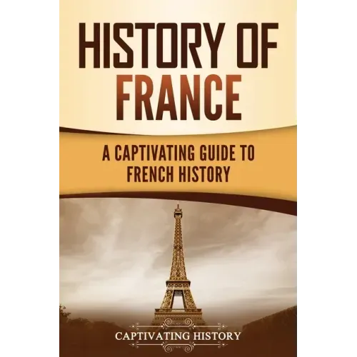 History of France: A Captivating Guide to French History