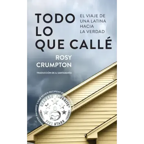 Todo Lo Que Callé: El viaje de una latina hacia la verdad