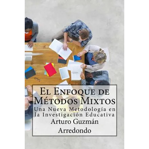 El Enfoque de Métodos Mixtos: Una Nueva Metodología en la Investigación Educativa