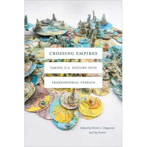 Crossing Empires: Taking U.S. History Into Transimperial Terrain