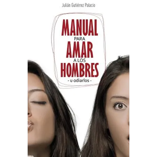 Manual para amar a los hombres u "odiarlos"