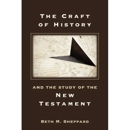 The Craft of History and the Study of the New Testament