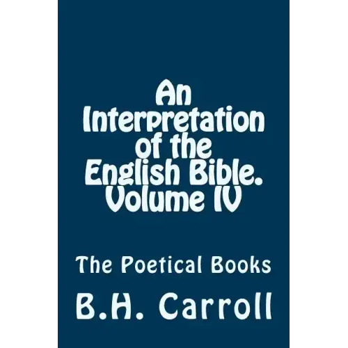 An Interpretation of the English Bible. Volume IV.: The Poetical Books